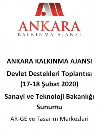 Ankara Kalkınma Ajansı 17-18 Şubat 2020 Devlet Destekleri Toplantısı- Sanayi ve Teknoloji Bakanlığı Sunumu- AR-GE ve Tasarım Merkezleri