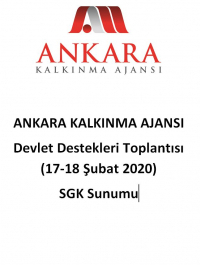 Ankara Kalkınma Ajansı 17-18 Şubat 2020 Devlet Destekleri Toplantısı- SGK Sunumu