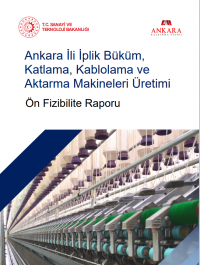 Ankara İli İplik Büküm,  Katlama, Kablolama ve  Aktarma Makineleri Üretimi Ön Fizibilite Raporu