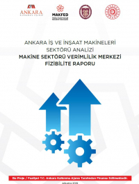 Ankara İş ve İnşaat Makineleri Sektörü Analizi Makine Sektörü Verimlilik Merkezi Fizibilite Raporu