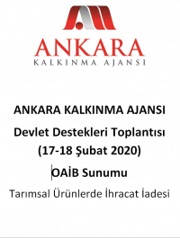 Ankara Kalkınma Ajansı 17-18 Şubat 2020 Devlet Destekleri Toplantısı- OAİB Sunumu-  Tarımsal Ürünlerde İhracat İadesi 