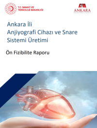 Ankara İli Anjiyografi Cihazı ve  Snare Sistemi Üretimi  Ön Fizibilite Raporu