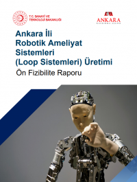 Ankara İli Robotik Ameliyat  Sistemleri (Loop Sistemleri) Üretimi Ön Fizibilite Raporu