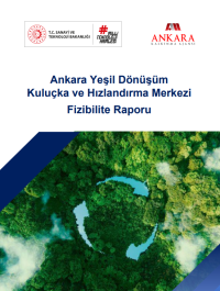 Ankara Yeşil Dönüşüm  Kuluçka ve Hızlandırma Merkezi  Fizibilite Raporu