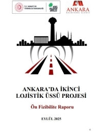 Ankara'da İkinci Lojistik Üssü Projesi Ön Fizibilite Raporu